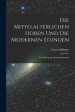 Die Mittelalterlichen Horen Und Die Modernen Stunden af Gustav Bilfinger