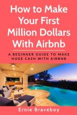 How to Make Your First Million Dollars With Airbnb af Ernie Braveboy