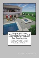 Vermont Real Estate Wholesaling Residential Real Estate Investor & Commercial Real Estate Investing af Brian Mahoney