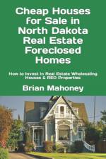 Cheap Houses for Sale in North Dakota Real Estate Foreclosed Homes af Brian Mahoney