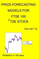 Price-Forecasting Models for FTSE 100 ^FTSE Stock af Ton Viet Ta