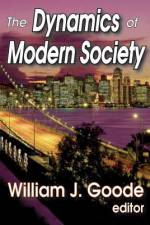 The Dynamics of Modern Society af William Goode