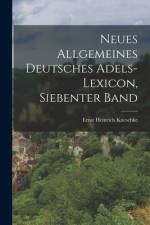 Neues Allgemeines Deutsches Adels-Lexicon, Siebenter Band af Ernst Heinrich Kneschke