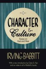 Character & Culture af Irving Babbitt