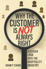 Why The Customer Is Not Always Right af Adam Evans