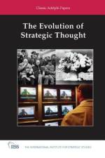 The Evolution of Strategic Thought af The International Institute for Strategic Studies