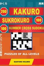 200 Kakuro - Sukrokuro 100 - 100 Number Cross Sudoku. Puzzles of All Levels. af Basford Holmes