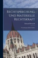 Rechtsprechung Und Materielle Rechtskraft af Edmund Bernatzik