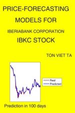 Price-Forecasting Models for IBERIABANK Corporation IBKC Stock af Ton Viet Ta