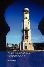 Islam in Indonesian Foreign Policy af Rizal Sukma