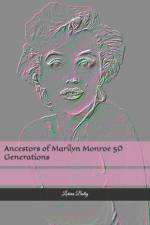 Ancestors of Marilyn Monroe 50 Generations af Lorina Bolig