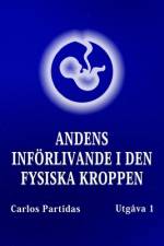 Andens Införlivande I Den Fysiska Kroppen af Carlos L Partidas