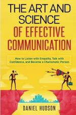 The Art and Science of Effective Communication af Daniel Hudson