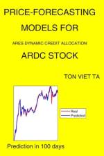 Price-Forecasting Models for Ares Dynamic Credit Allocation ARDC Stock af Ton Viet Ta