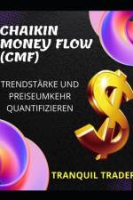 Chaikin Money Flow (Cmf) - Trendstärke Und Preiseumkehr Quantifizieren af Tranquil Trader