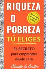 Riqueza O Pobreza. Tú Eliges af Claudio De Castro