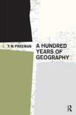 A Hundred Years of Geography af T W Freeman