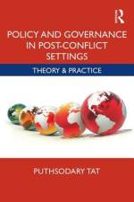 Policy and Governance in Post-Conflict Settings af Puthsodary Tat
