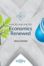 Macro and Micro Economics Renewed af Bruce Koerber