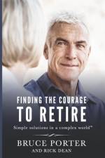 Finding the Courage to Retire af Bruce Porter