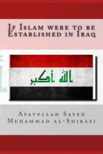 If Islam Were to Be Established in Iraq af Ayatollah Sayed Muhammad Al-Shirazi