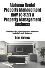 Alabama Rental Property Management How To Start A Property Management Business af Brian Mahoney