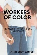 Workers of Color af Kimberly James