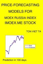 Price-Forecasting Models for MOEX Russia Index IMOEX.ME Stock af Ton Viet Ta