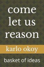 come let us reason af Karlo Kolong Okoy Kko
