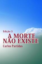 A Morte Não Existe af Carlos L Partidas