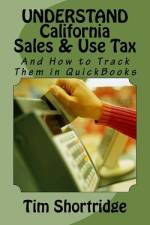 UNDERSTAND California Sales & Use Tax af Tim Shortridge