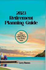 2023 Retirement Planning Guide af Larry Reeves