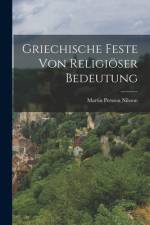 Griechische Feste Von Religiöser Bedeutung af Martin Persson Nilsson