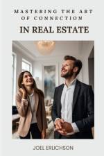 Mastering the Art of Connection in Real Estate af Joel Erlichson