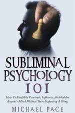 Subliminal Psychology 101 af Michael Pace