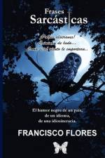 Frases Sarcásticas af Francisco Flores