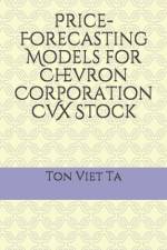 Price-Forecasting Models for Chevron Corporation CVX Stock af Ton Viet Ta