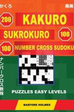 200 Kakuro - Sukrokuro 100 - 100 Number Cross Sudoku. Puzzles Easy Levels. af Basford Holmes