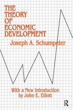 Theory of Economic Development af Joseph A Schumpeter