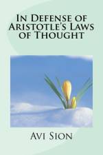 In Defense of Aristotle's Laws of Thought af AVI Sion