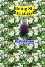 Being St. Francis af Paul Rance