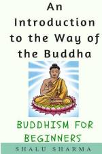An Introduction to the Way of the Buddha af Shalu Sharma