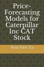 Price-Forecasting Models for Caterpillar Inc CAT Stock af Ton Viet Ta