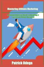 Mastering Affiliate Marketing af Patrick Odega
