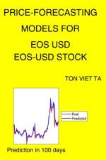 Price-Forecasting Models for EOS USD EOS-USD Stock af Ton Viet Ta