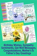 Birthday Wishes, Sympathy Sentiments, Get Well Messages, Congratulations, Mother's and Father's Day Greetings af Madeleine Mayfair