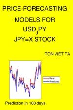Price-Forecasting Models for USD_JPY JPY=X Stock af Ton Viet Ta