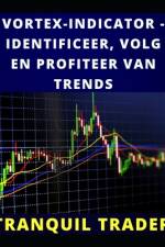 Vortex-Indicator - Identificeer, Volg En Profiteer Van Trends af Tranquil Trader