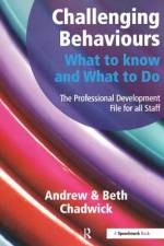 Challenging Behaviours - What to Know and What to Do af Andrew Chadwick
