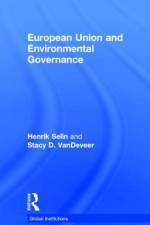 European Union and Environmental Governance af Henrik Selin